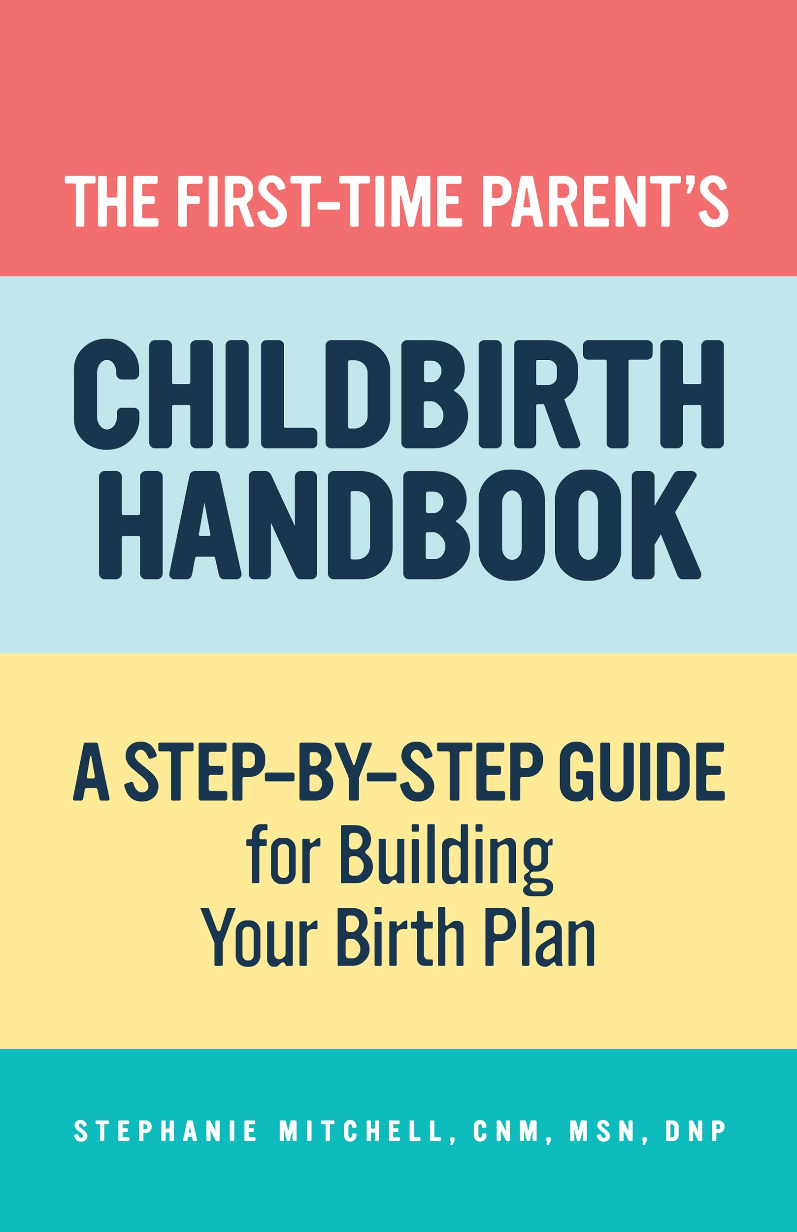 first-time-parent-s-childbirth-handbook-a-step-by-step-guide-for
