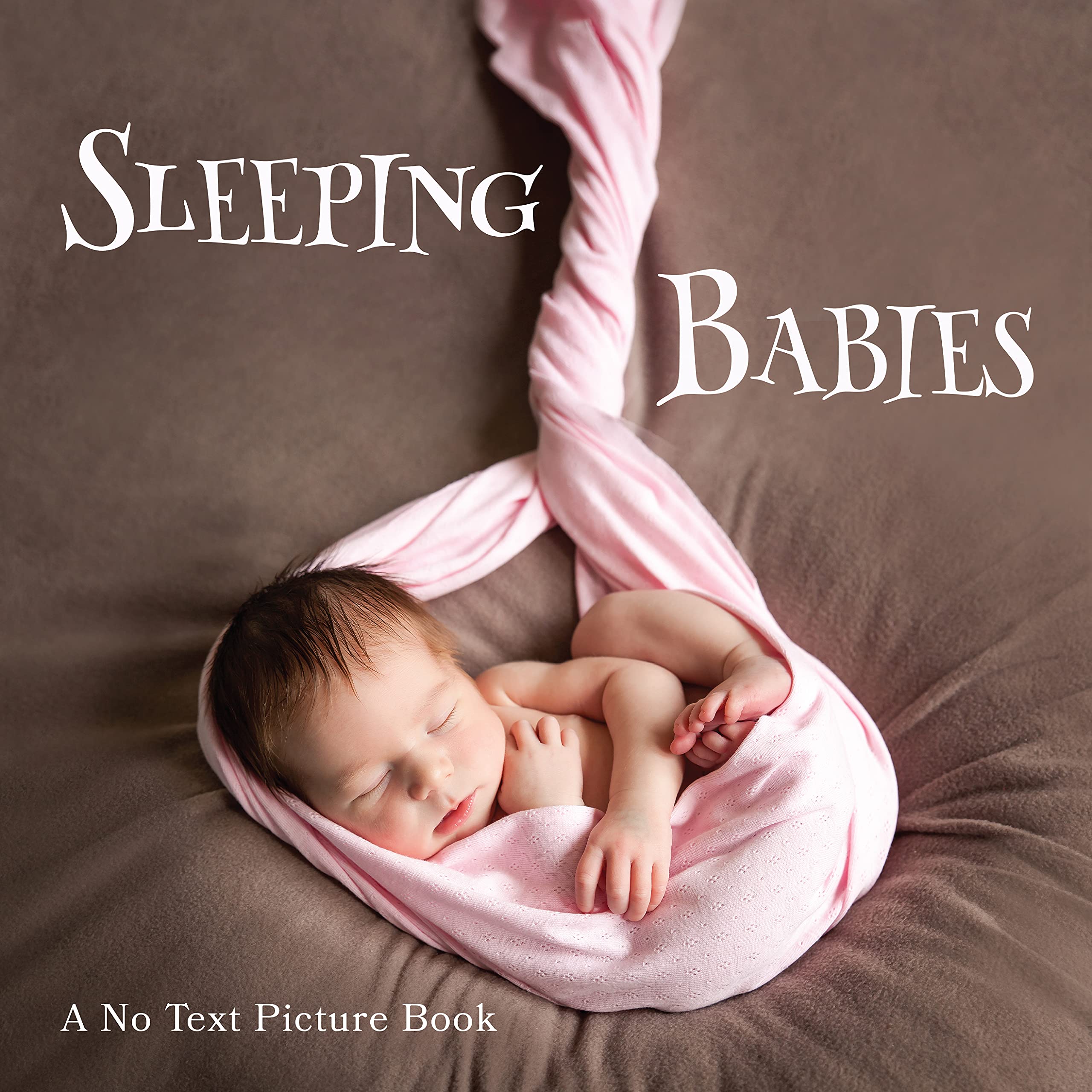 Sleeping Babies, A No Text Picture Book A Calming Gift for Alzheimer