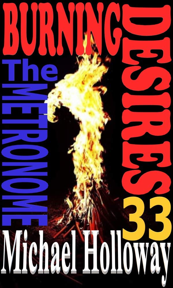 Burning Desires The Metronome by Michael Holloway Goodreads
