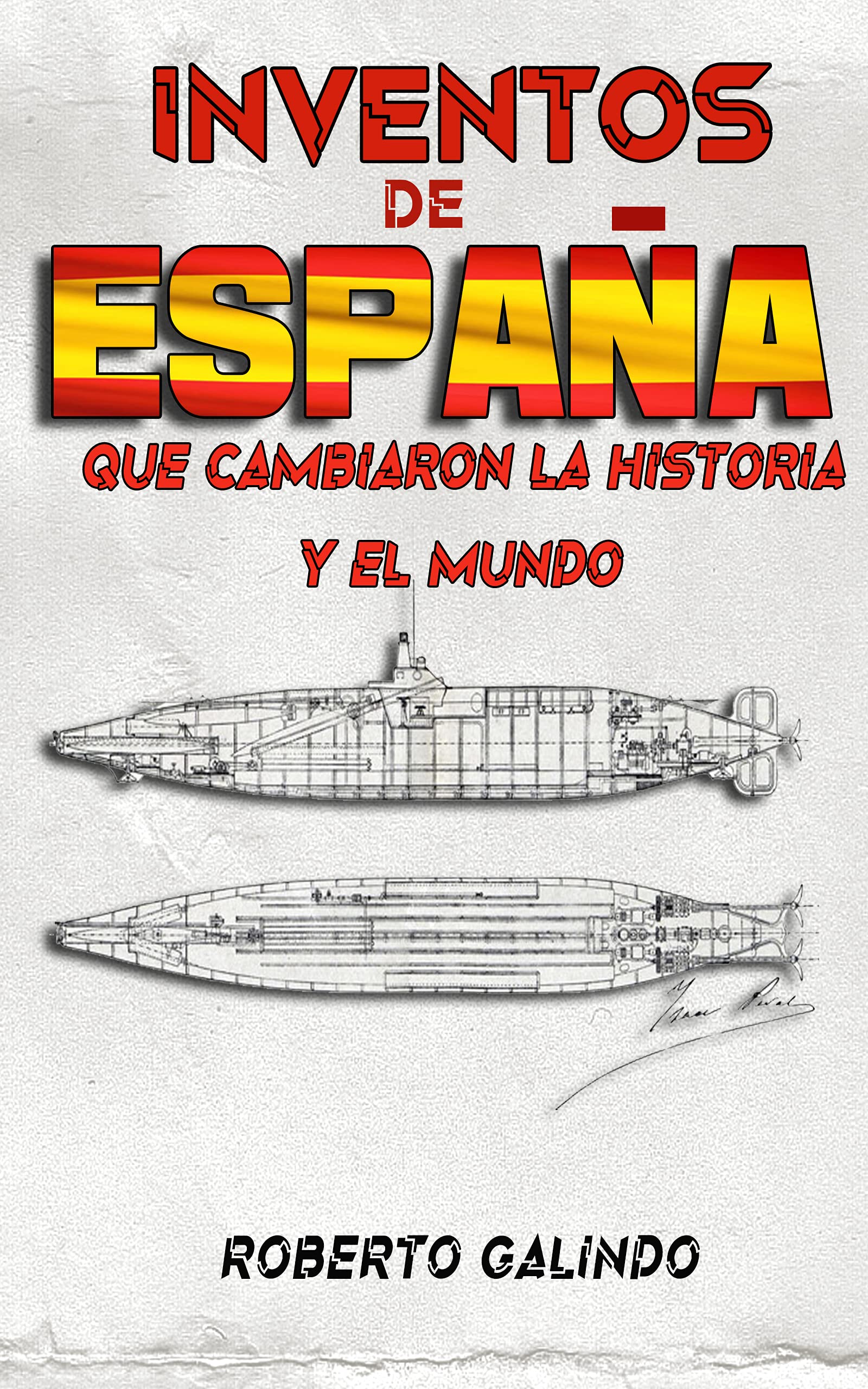 Inventos de España : que cambiaron la historia y el mundo by ROBERTO ...