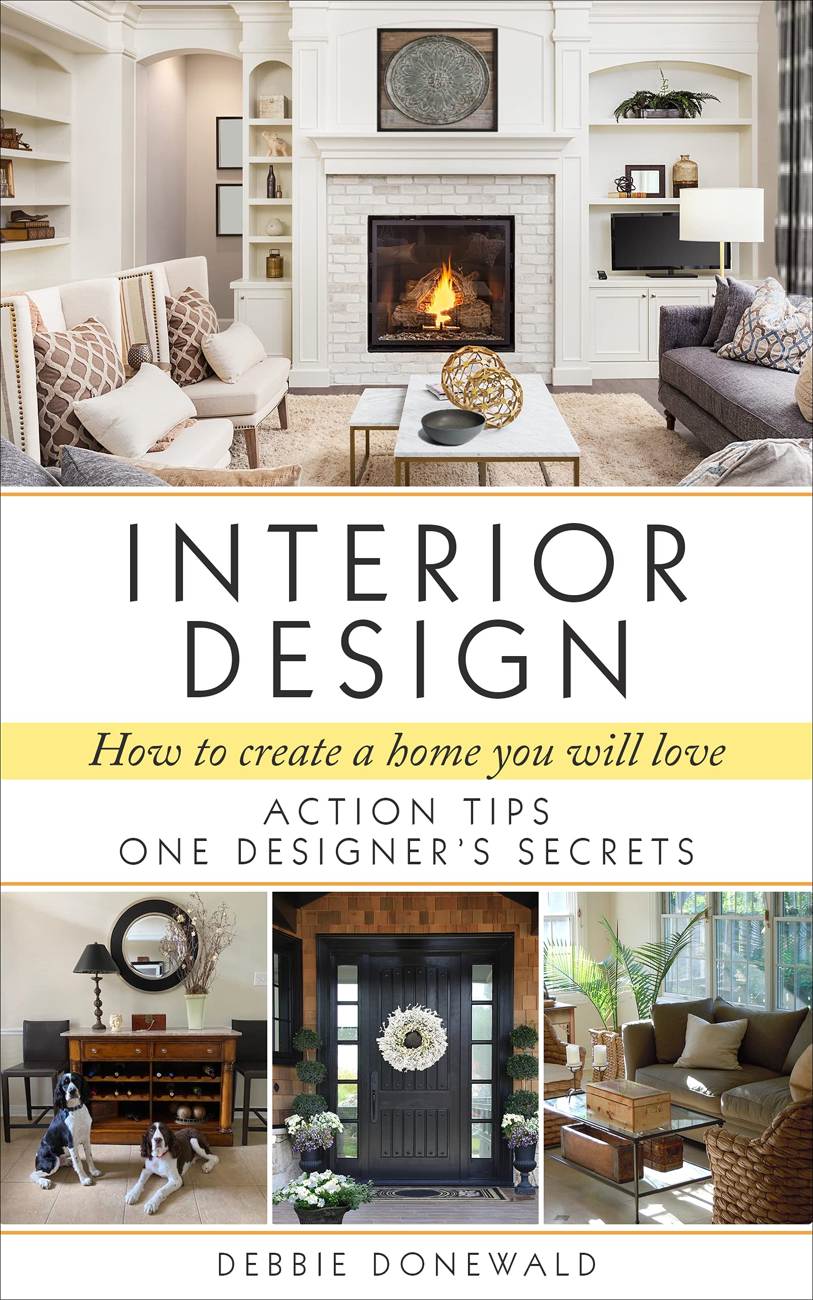 Interior Design: How To Create A Home You Will Love by Debbie Donewald ...