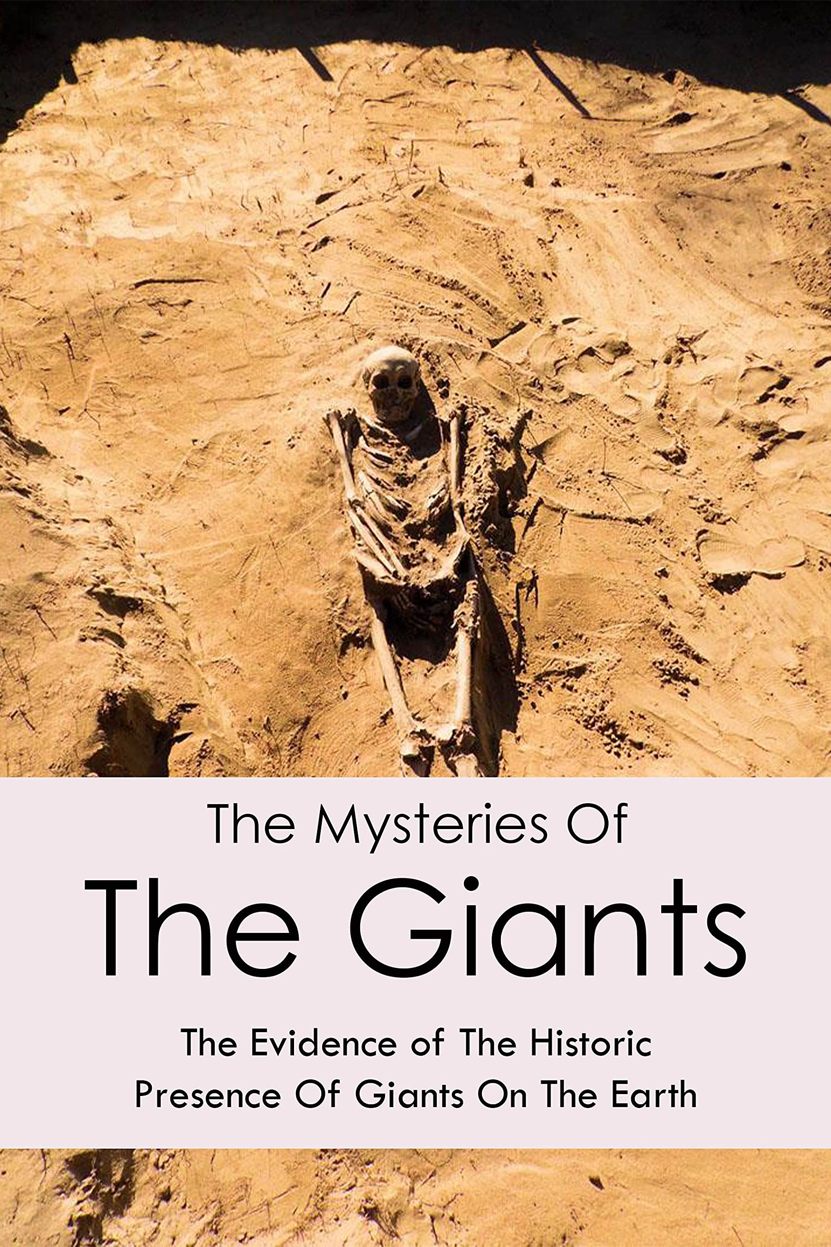 The Mysteries Of The Giants The Evidence of The Historic Presence Of