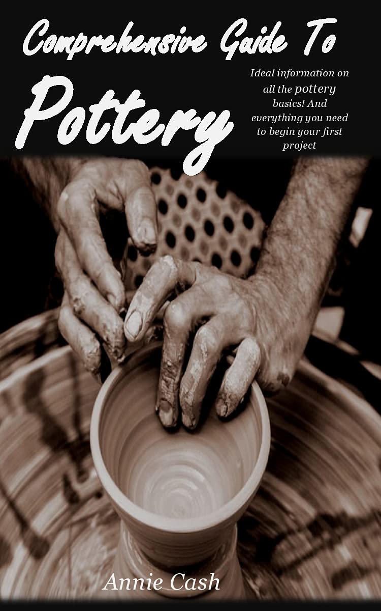 COMPREHENSIVE GUIDE TO POTTERY Ideal information on all the pottery