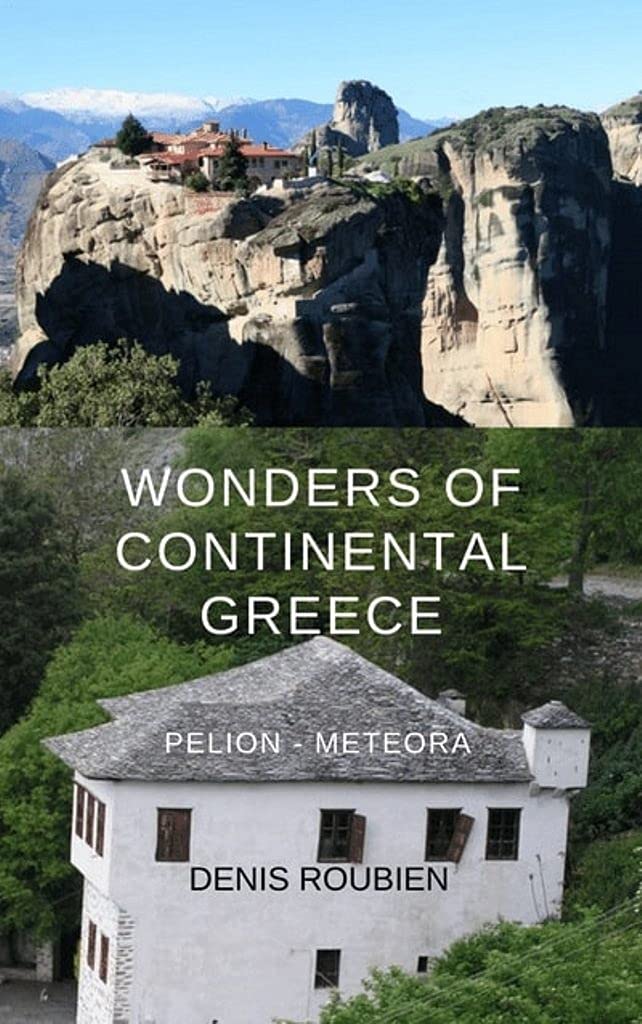 Wonders of Continental Greece. Thessaly: Pelion - Meteora: A different Greece travel book
