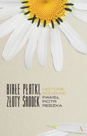Białe płatki, złoty środek. Historie rodzinne book cover