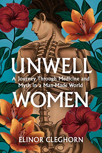 Unwell Women: Misdiagnosis and Myth in a Man-Made World