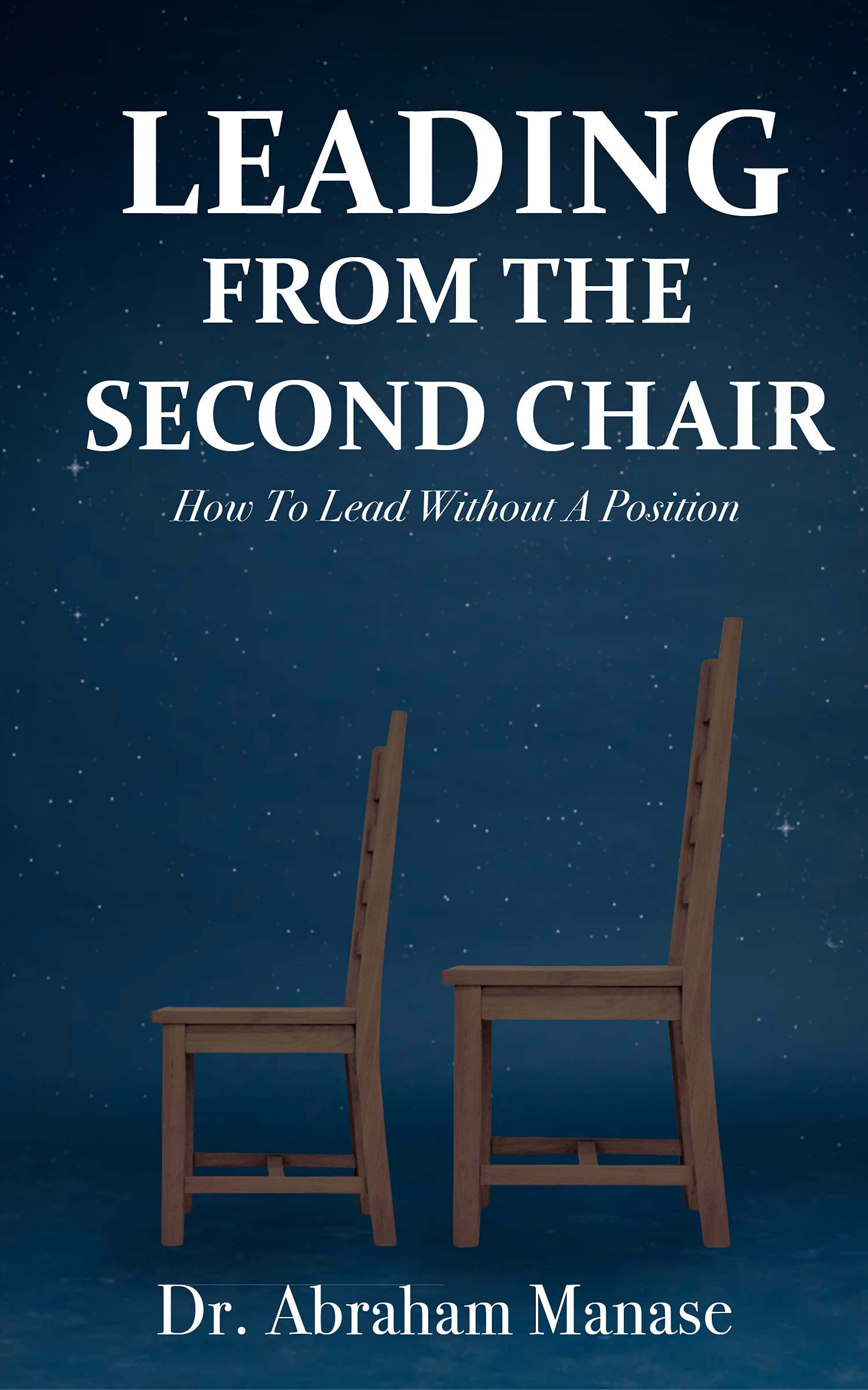 Leading from the Second Chair How to lead without a leadership
