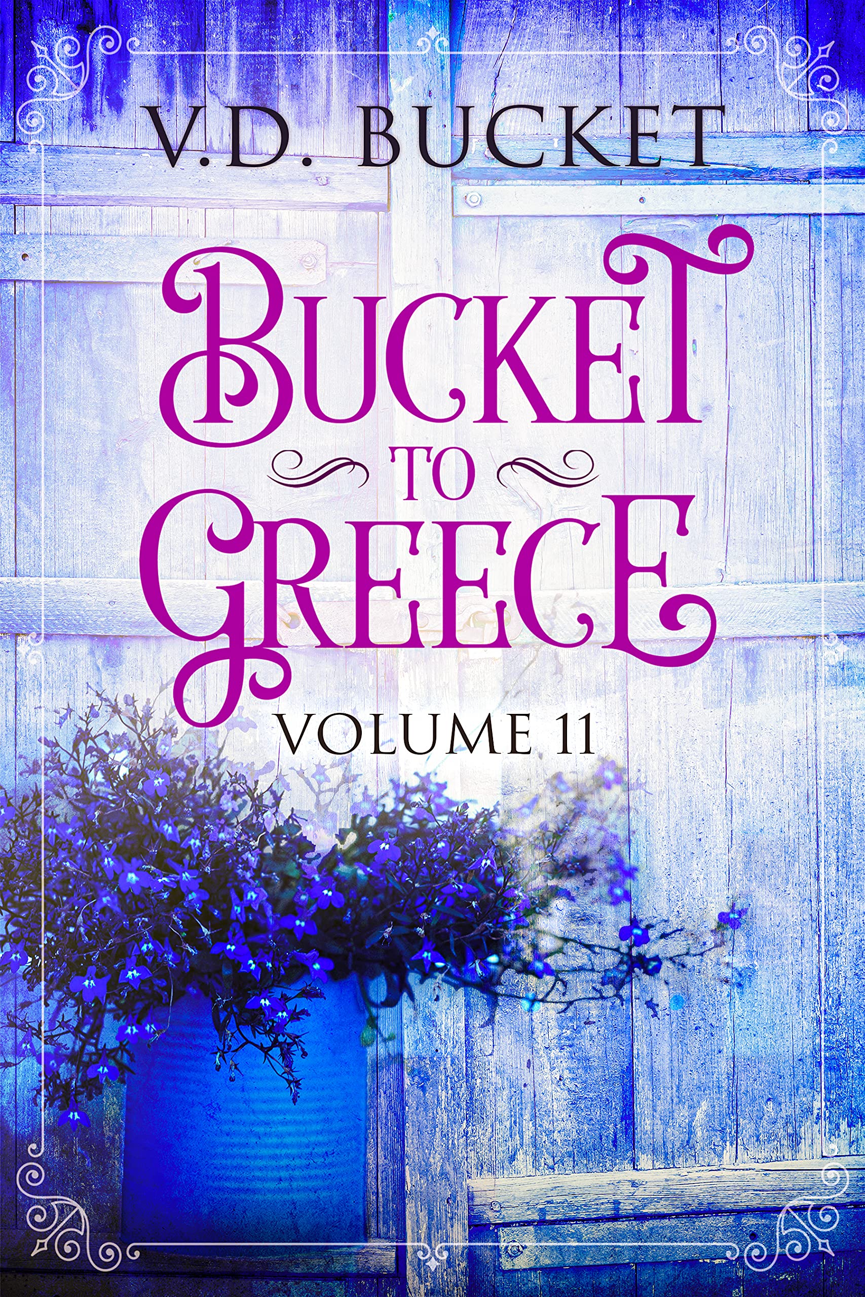 Bucket to Greece Volume 11: A Comical Living Abroad Adventure