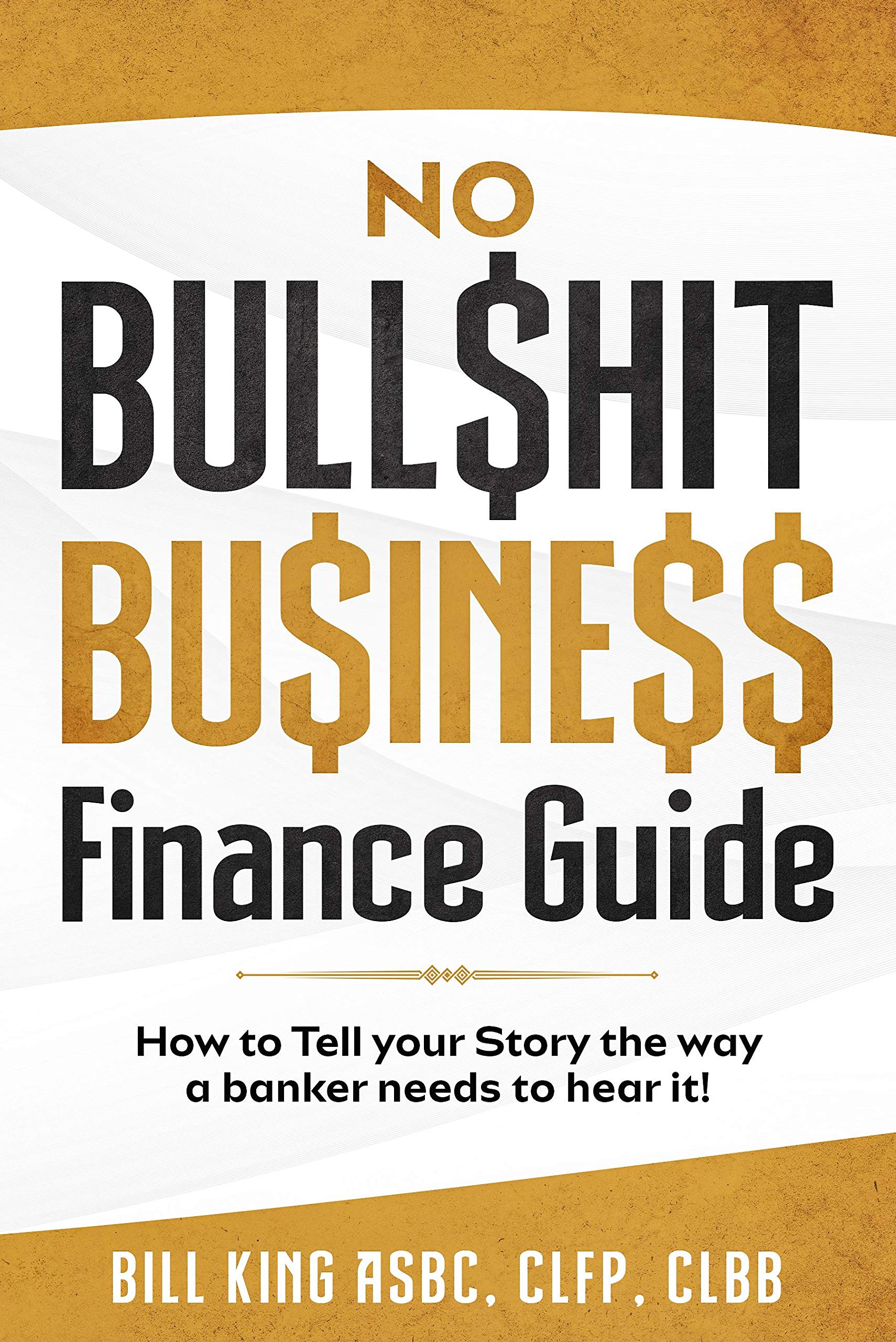 No BullShit Business Finance Guide: How To Tell Your Story The Way a ...