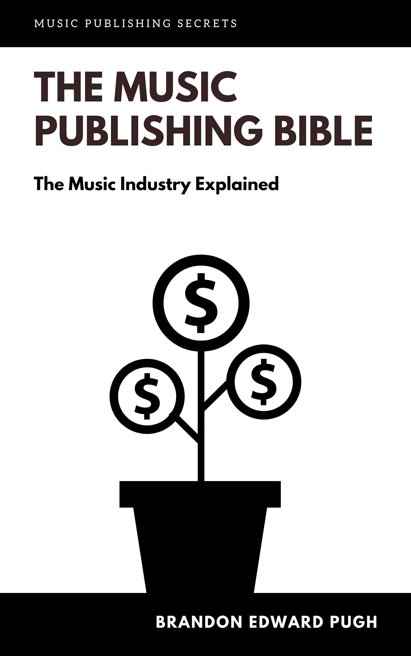 The Music Publishing Bible The Music Industry Explained by Brandon