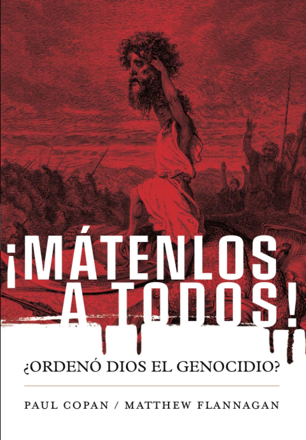 ¡Mátenlos a todos! ¿Ordenó Dios el genocidio? (Coleccion Apologetica