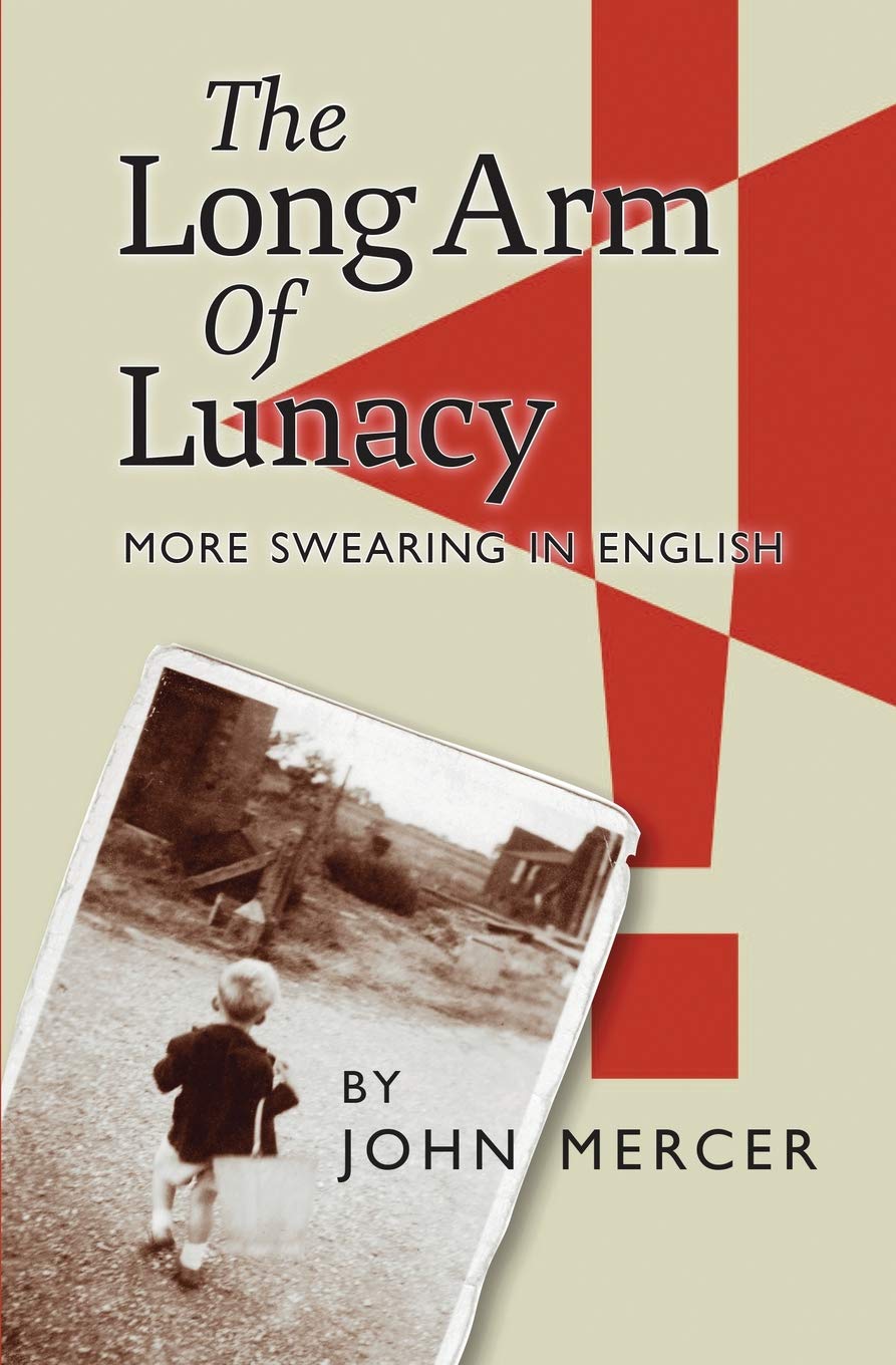 The Long Arm of Lunacy More Swearing In English by John Mercer Goodreads