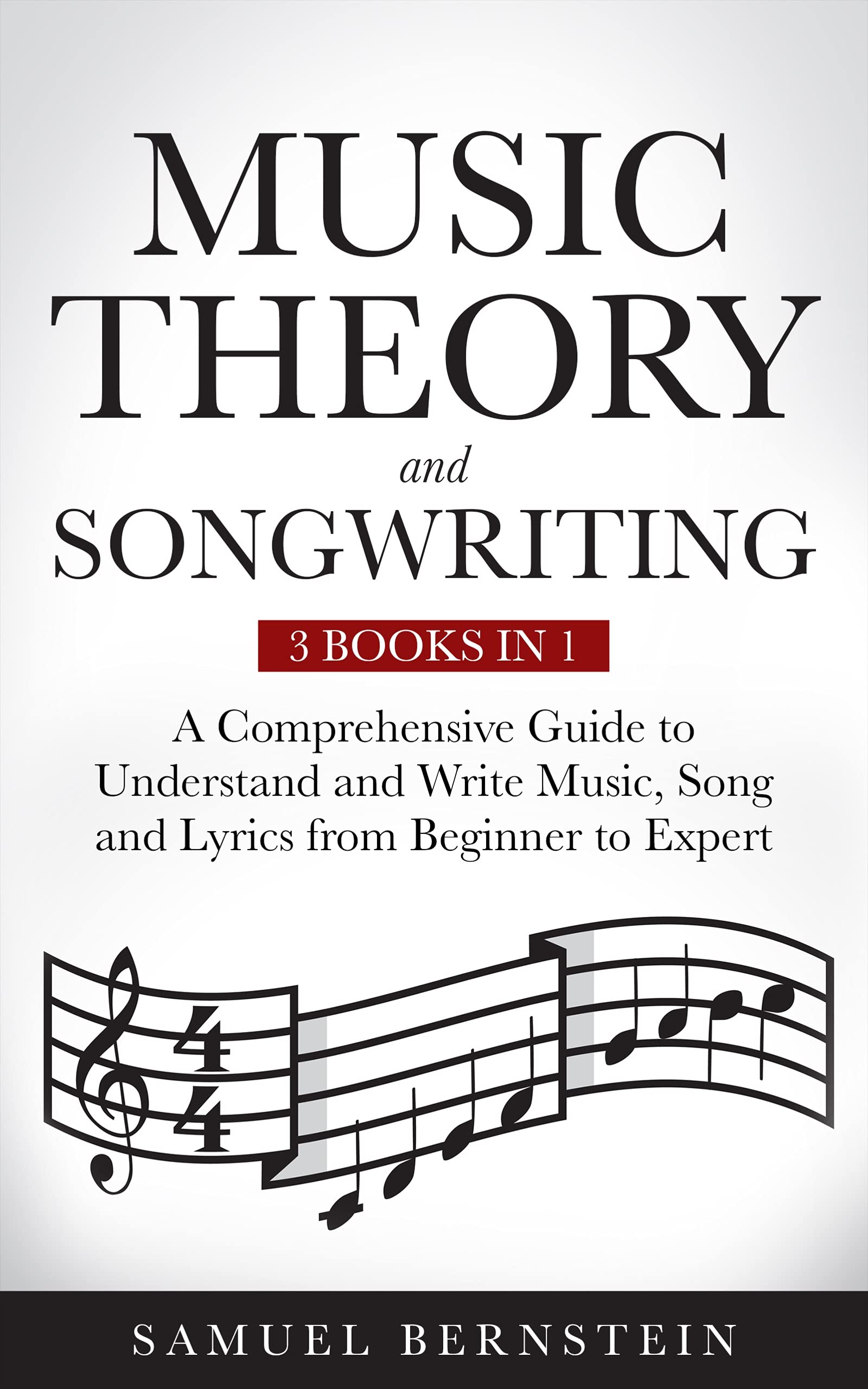 Music Theory and Songwriting A Comprehensive Guide to Understand and Write Music, Song and