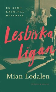 Lesbiska ligan. En sann kriminalhistoria book cover