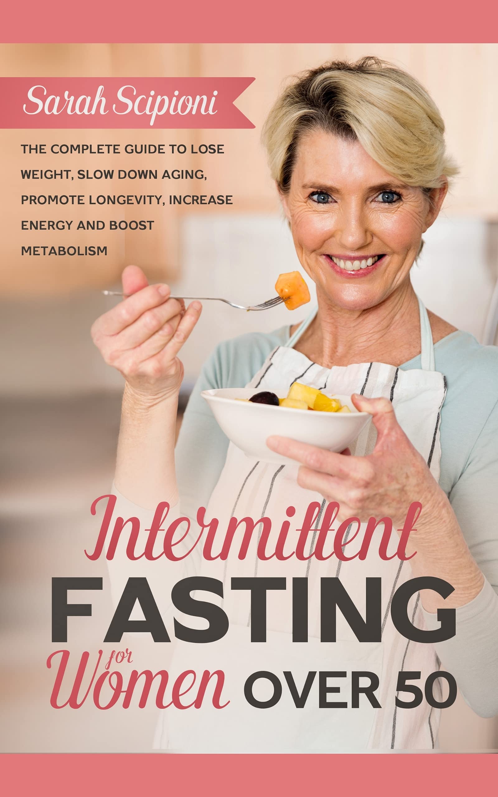INTERMITTENT FASTING FOR WOMEN OVER 50 THE COMPLETE GUIDE TO LOSE