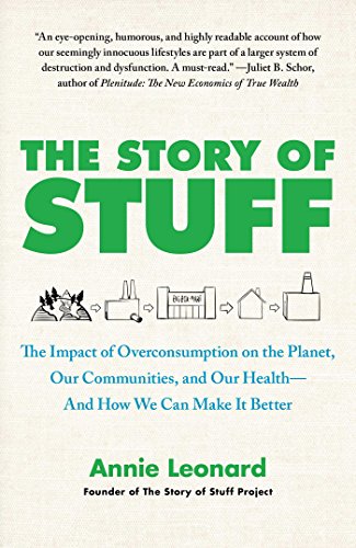 The Story of Stuff: How Our Obsession with Stuff is Trashing the Planet, Our Communities, and our Health—and a Vision for Change