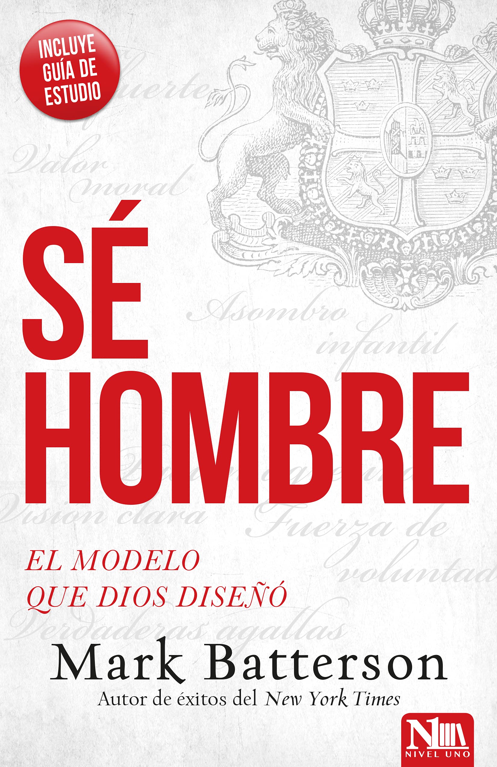 Sé hombre: El modelo de que Dios diseñó