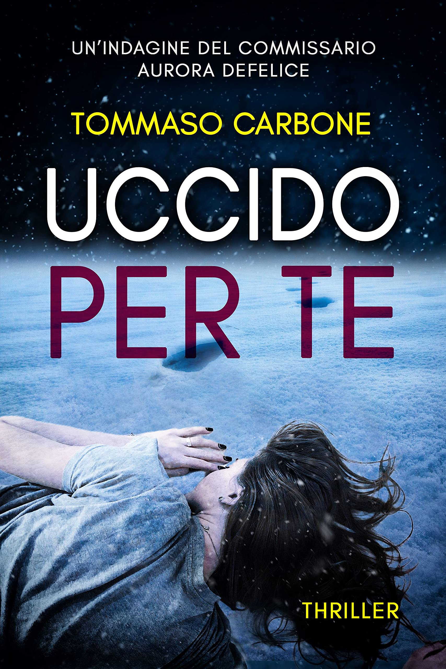 Uccido per te (Il commissario Aurora Defelice Vol.1)