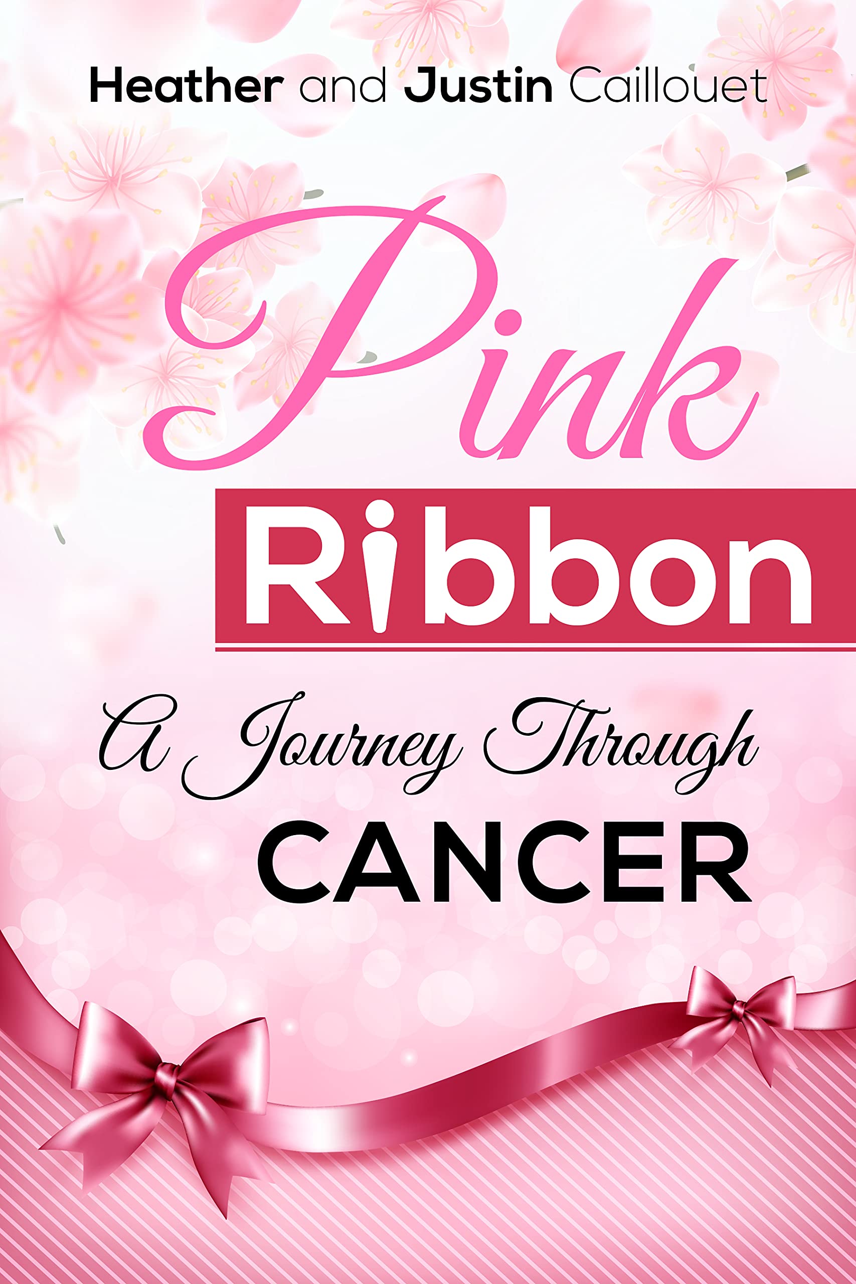 Pink Ribbon: My Journey through Breast Cancer by Heather Calliouet ...