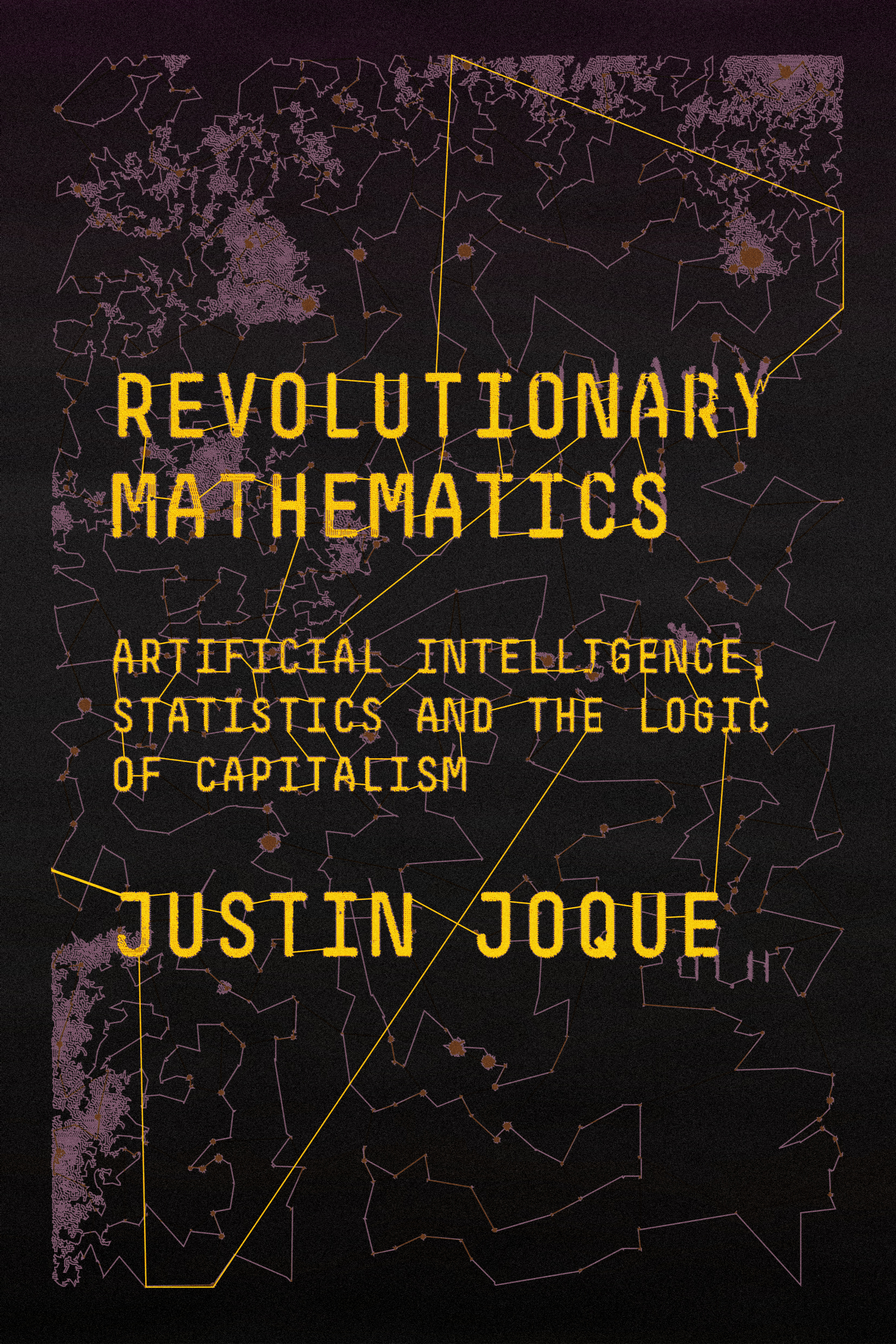 Revolutionary Mathematics: Artificial Intelligence, Statistics, and the Logic of Capitalism
