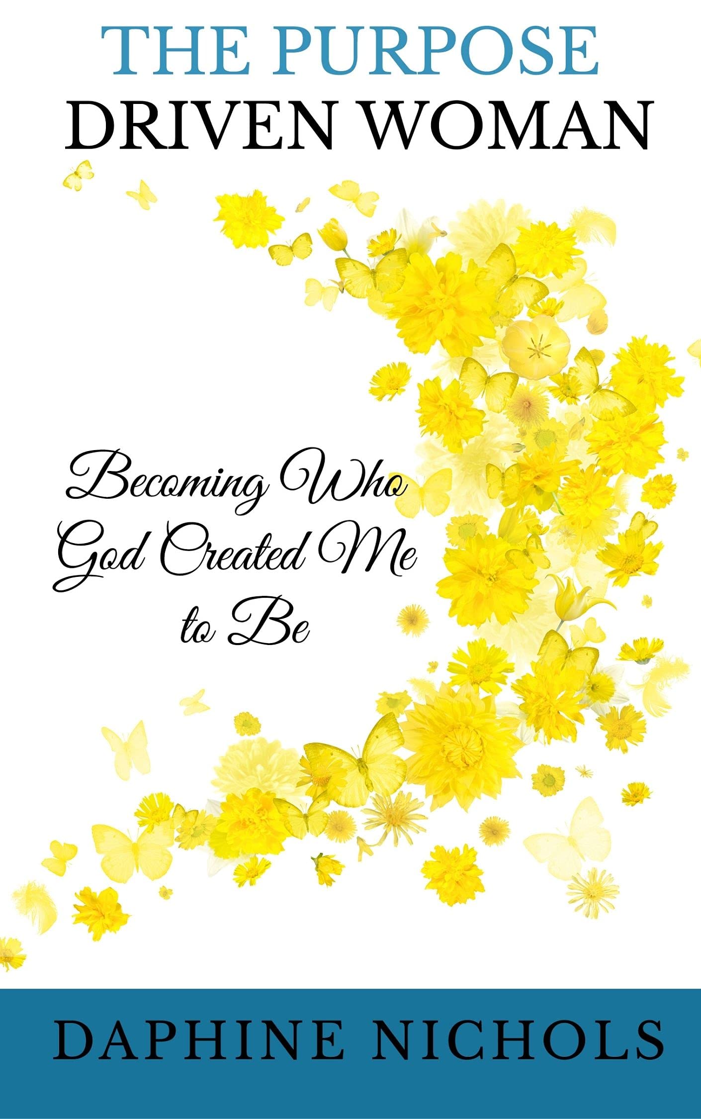 The Purpose Driven Woman by Daphine Nichols Goodreads