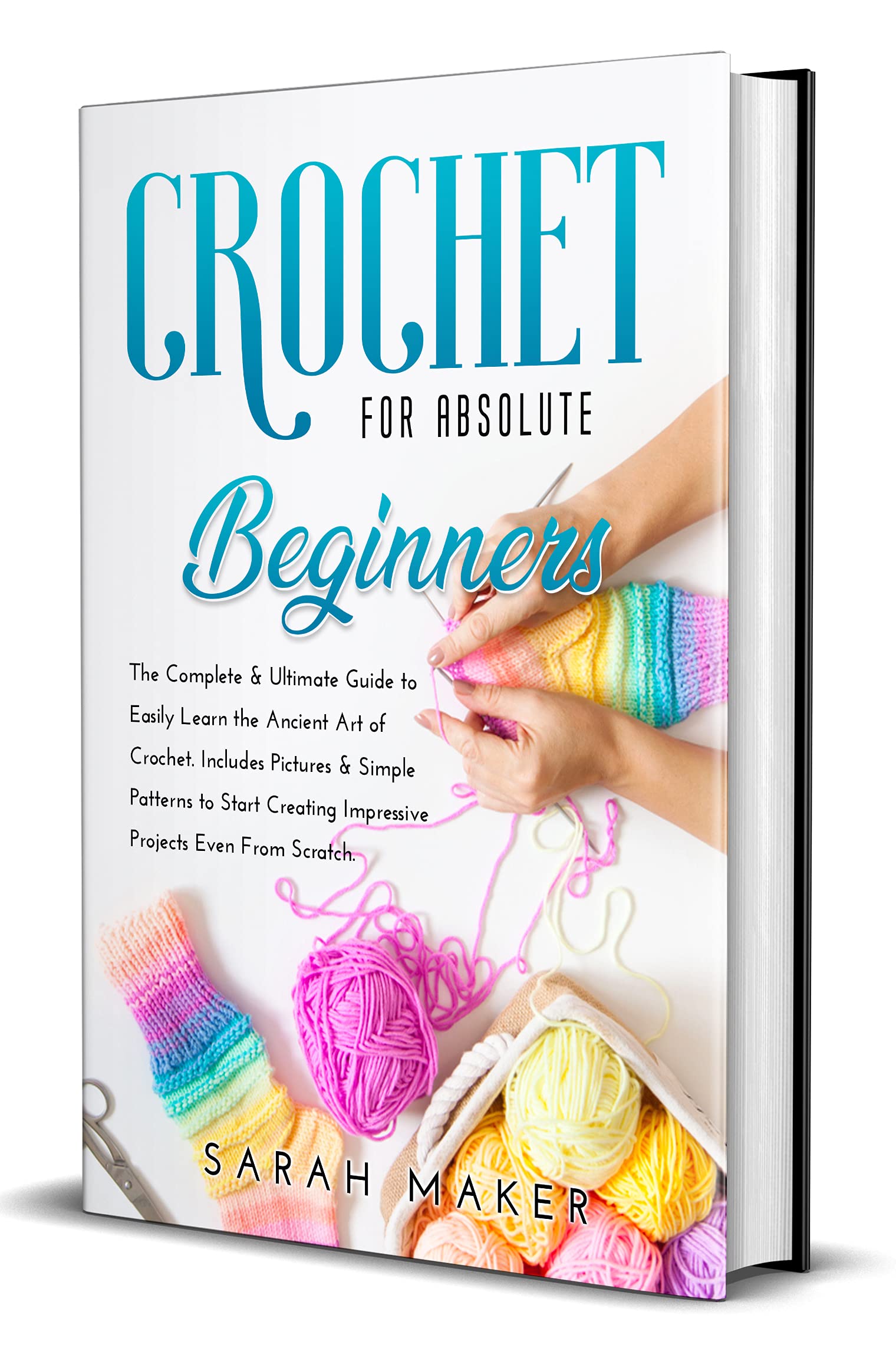 Crochet For Absolute Beginners The Complete & Ultimate Guide To Easily