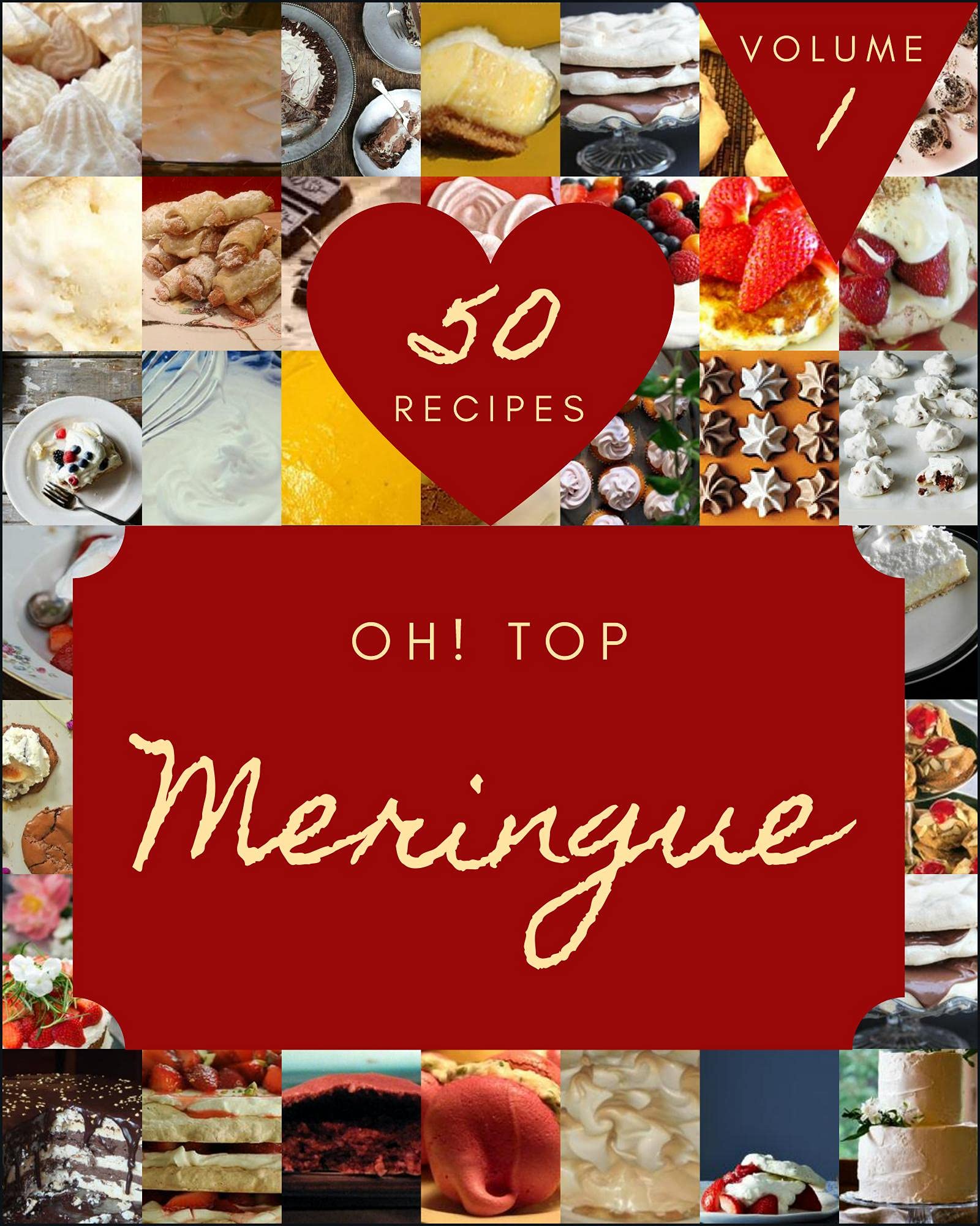 Oh! Top 50 Meringue Recipes Volume 1 Keep Calm and Try Meringue