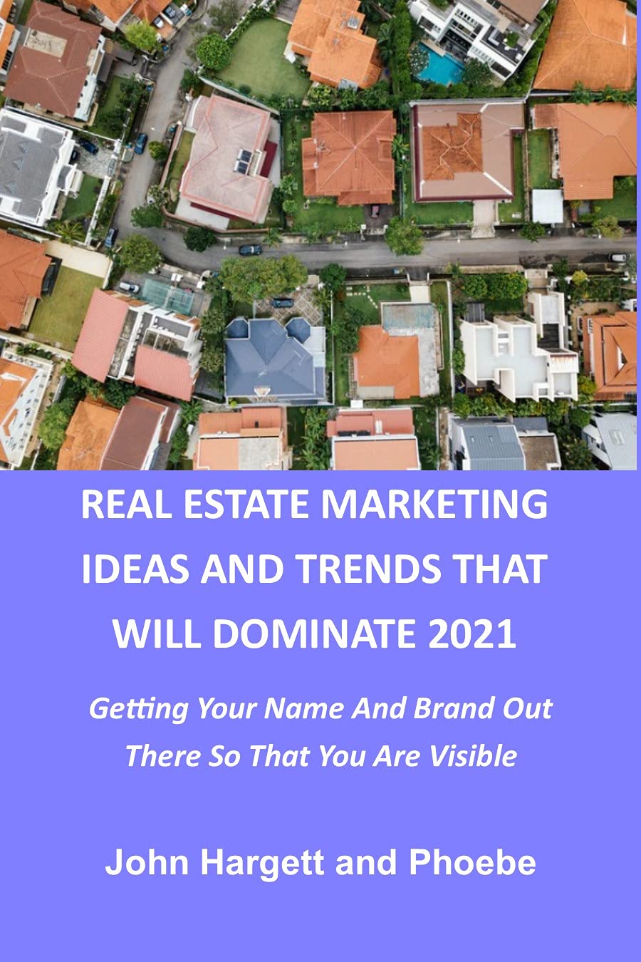 Real estate marketing ideas and trends that will dominate 2021: Getting ...
