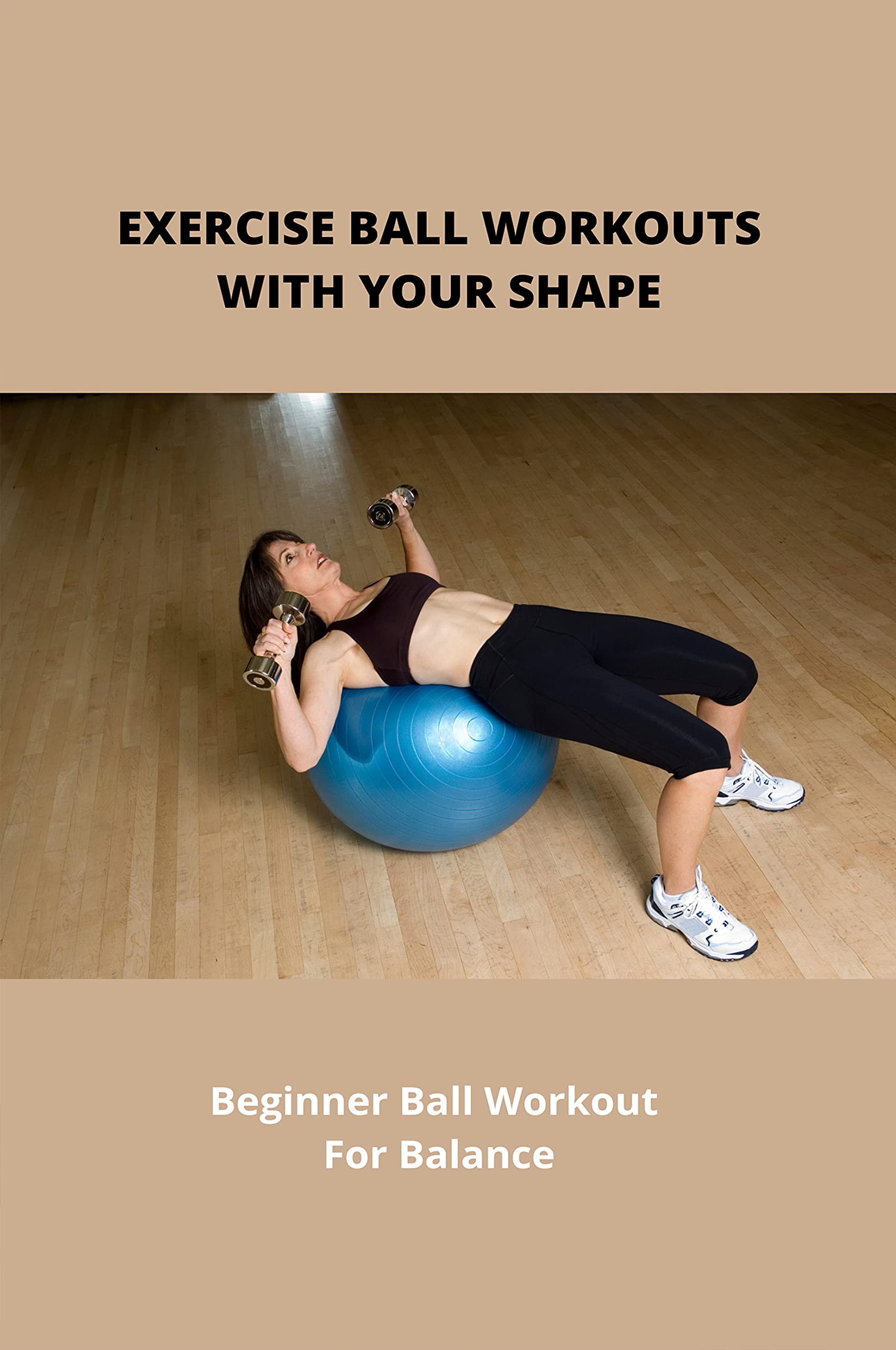 Exercise Ball Workouts With Your Shape Beginner Ball Workout For