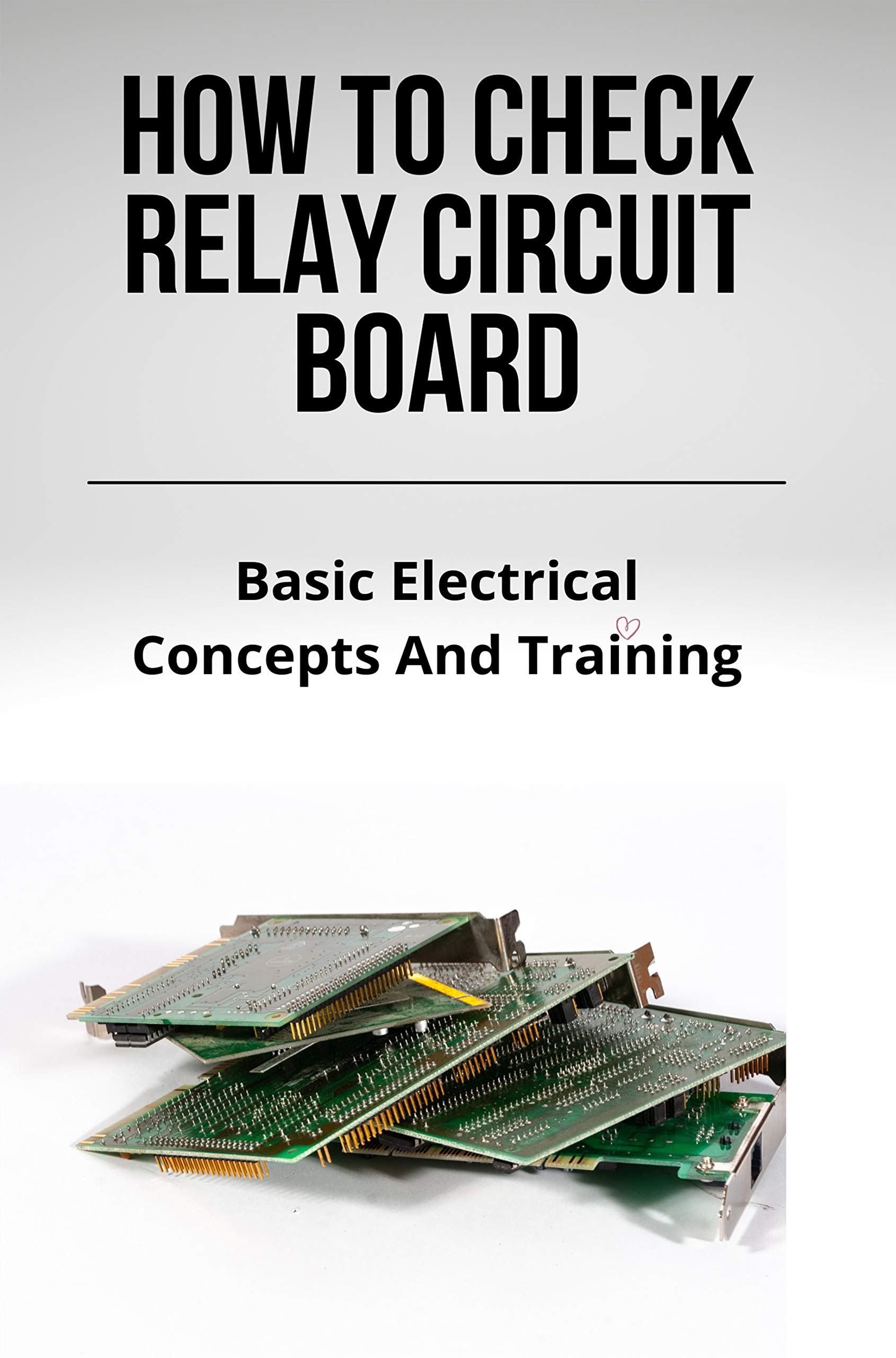 How To Check Relay Circuit Board Basic Electrical Concepts And Training Relay Testing