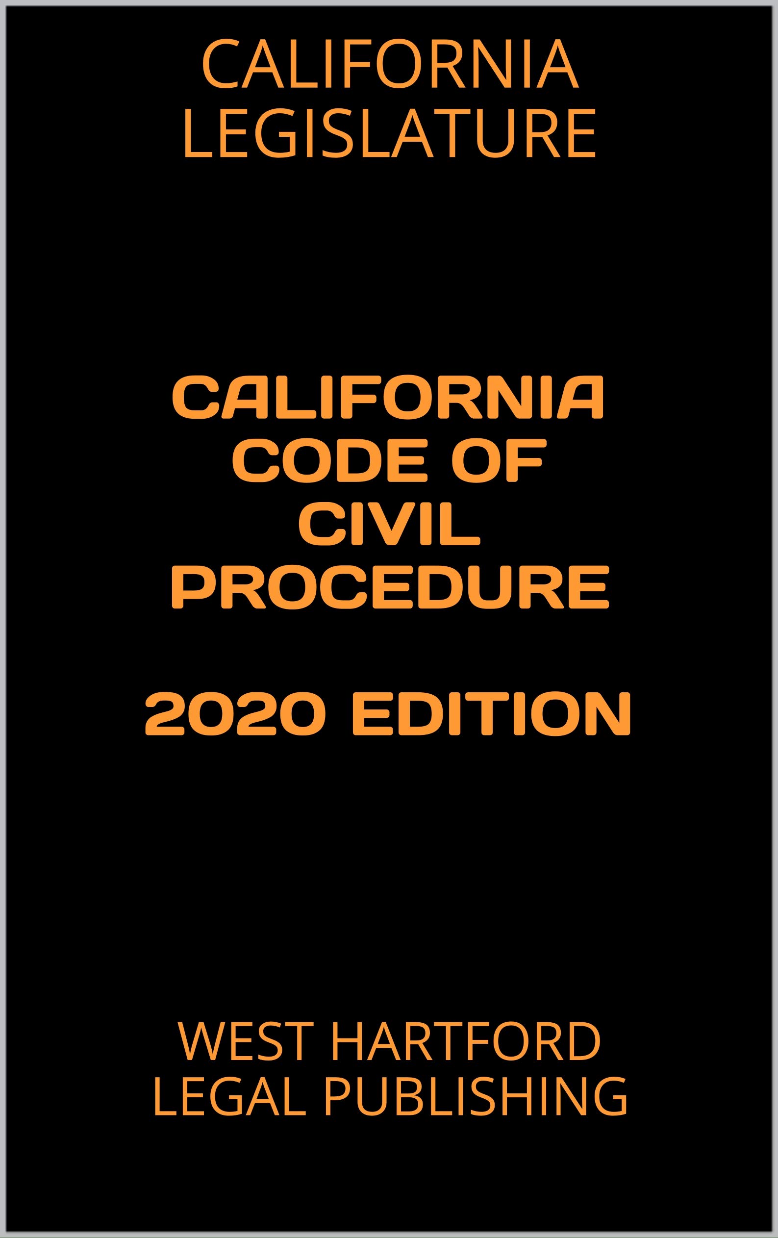 CALIFORNIA CODE OF CIVIL PROCEDURE 2020 EDITION WEST HARTFORD LEGAL