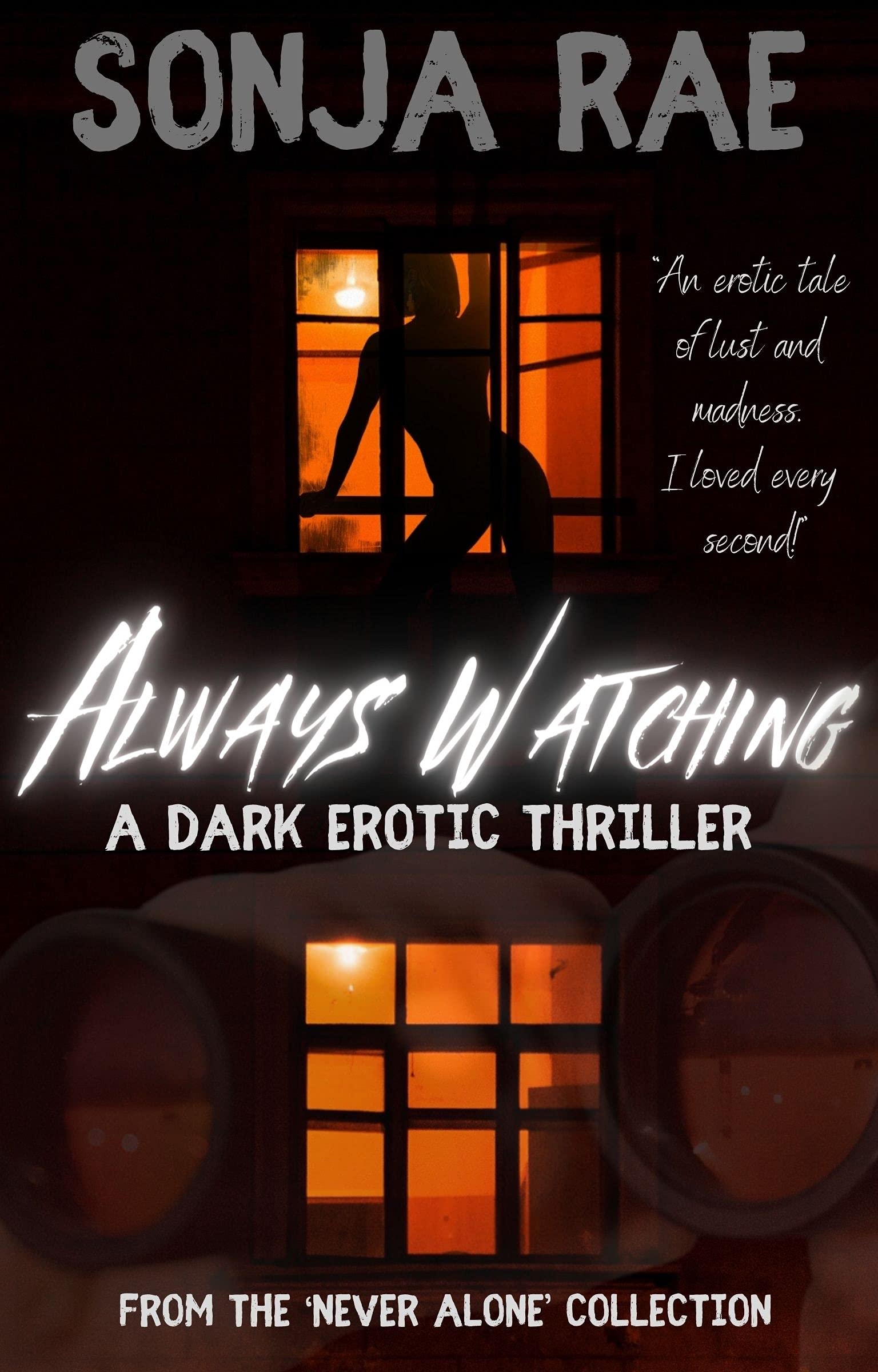 Always Watching A Dark Erotic Thriller by Sonja Rae Goodreads