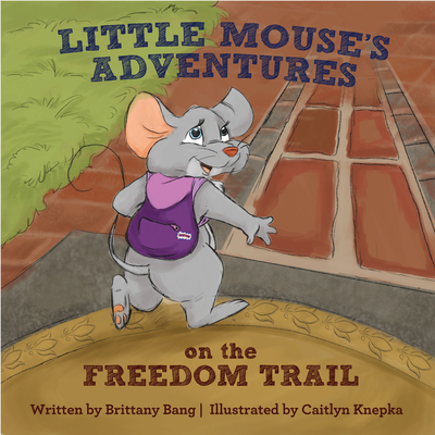 Little Mouse's Adventures on the Freedom Trail book cover