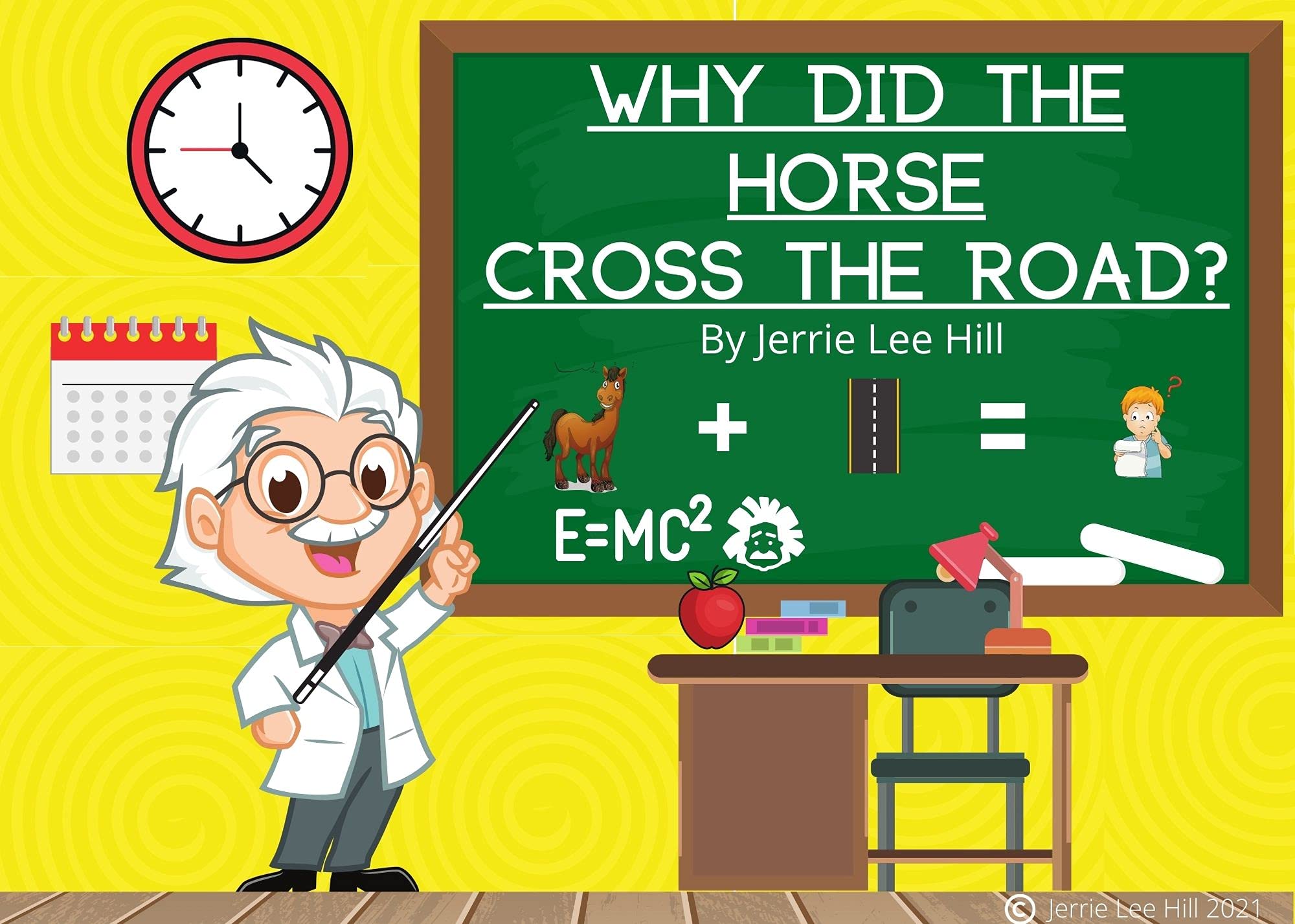Why did the Horse Cross the Road? (Punny Books) by Jerrie Lee Hill