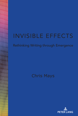 Invisible Effects (Studies in Composition and Rhetoric) by Mays | Goodreads