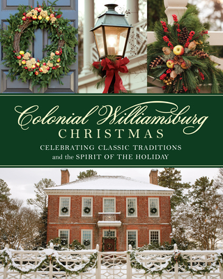 Colonial Williamsburg Christmas: Celebrating Classic Traditions and the Spirit of the Holiday
