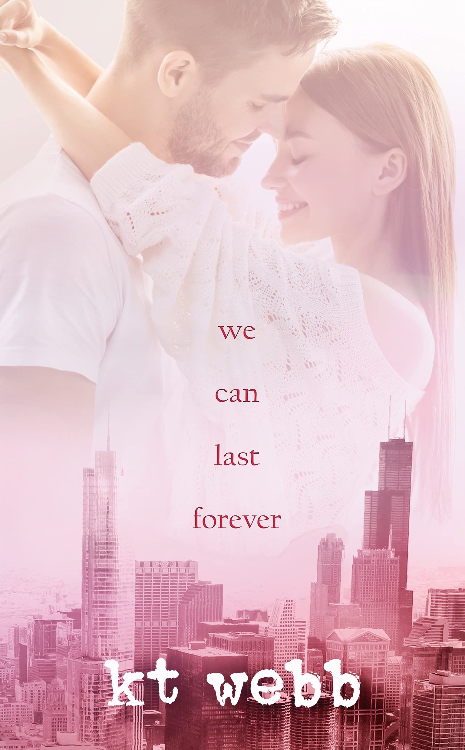 We Can Last Forever Steamy Second Chance Romance by KT b Goodreads