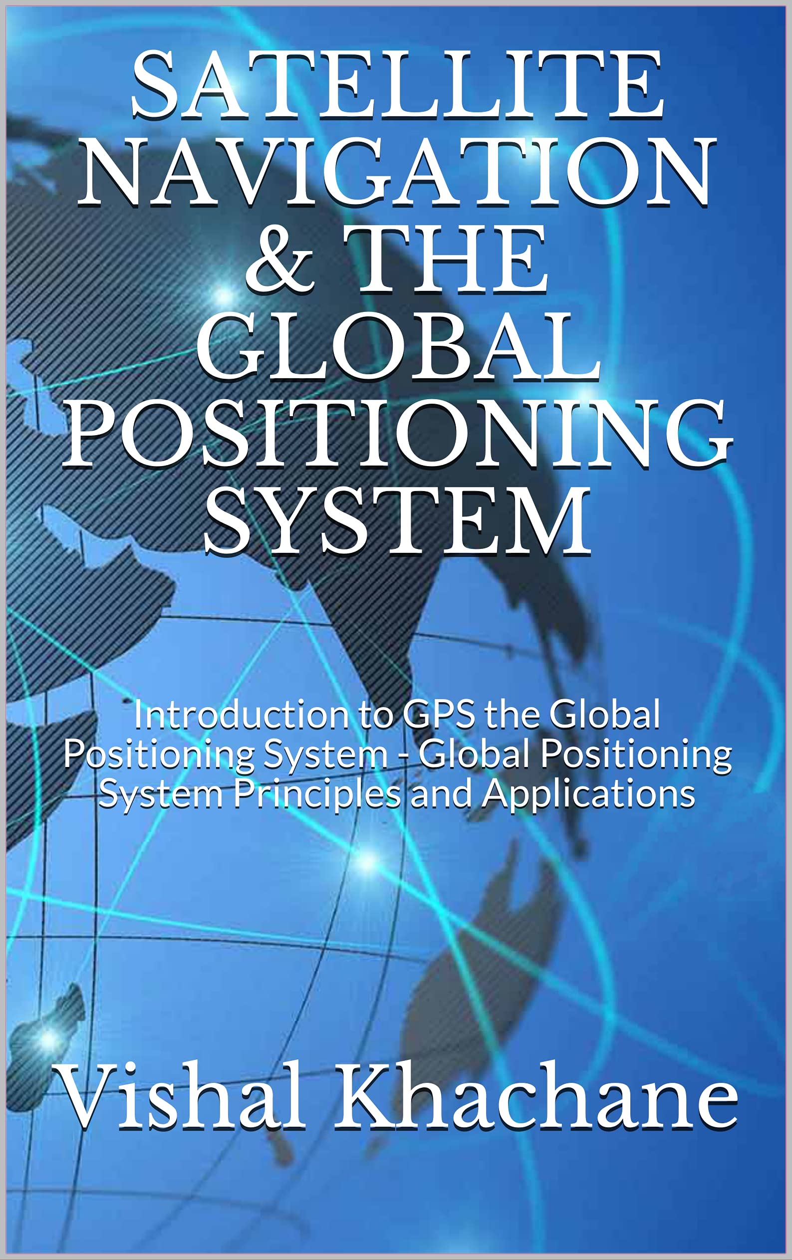 SATELLITE NAVIGATION & THE GLOBAL POSITIONING SYSTEM Introduction to