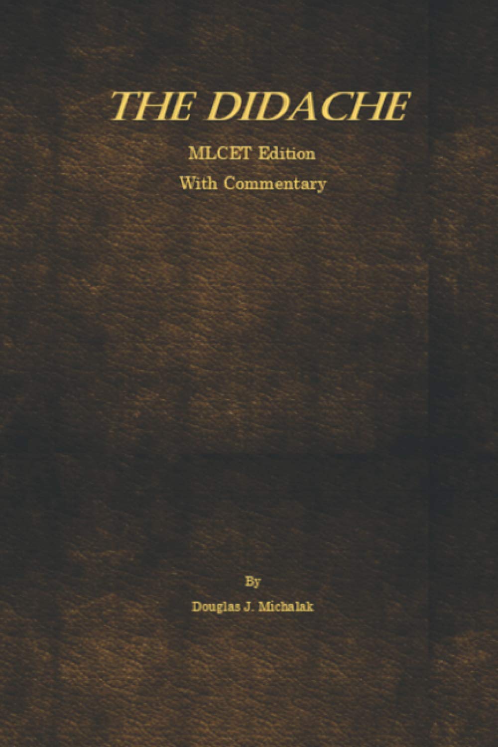 The Didache with Commentary by Douglas Michalak Goodreads