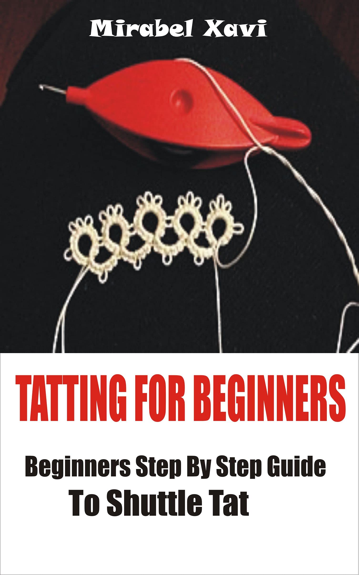 TATTING FOR BEGINNERS Beginners Step by Step Guide to Shuttle Tat by