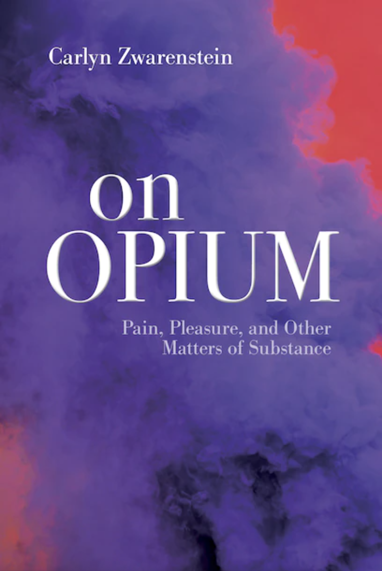On Opium: Pain, Pleasure, and Other Matters of Substance