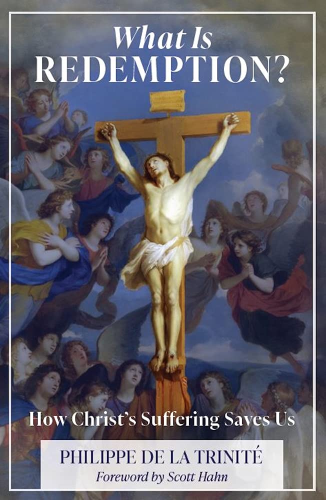 What Is Redemption: How Christ’s Suffering Saves Us