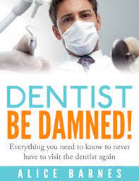 Dentist Be Damned