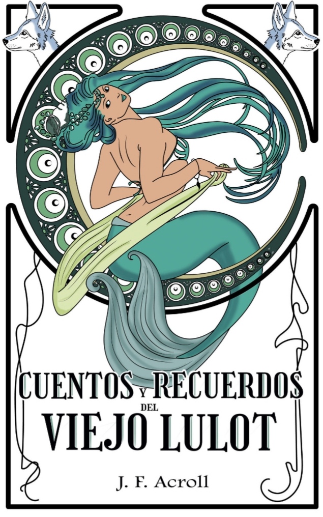 Cuentos y Recuerdos Del Viejo Lulot: (I) by J.F Acroll | Goodreads