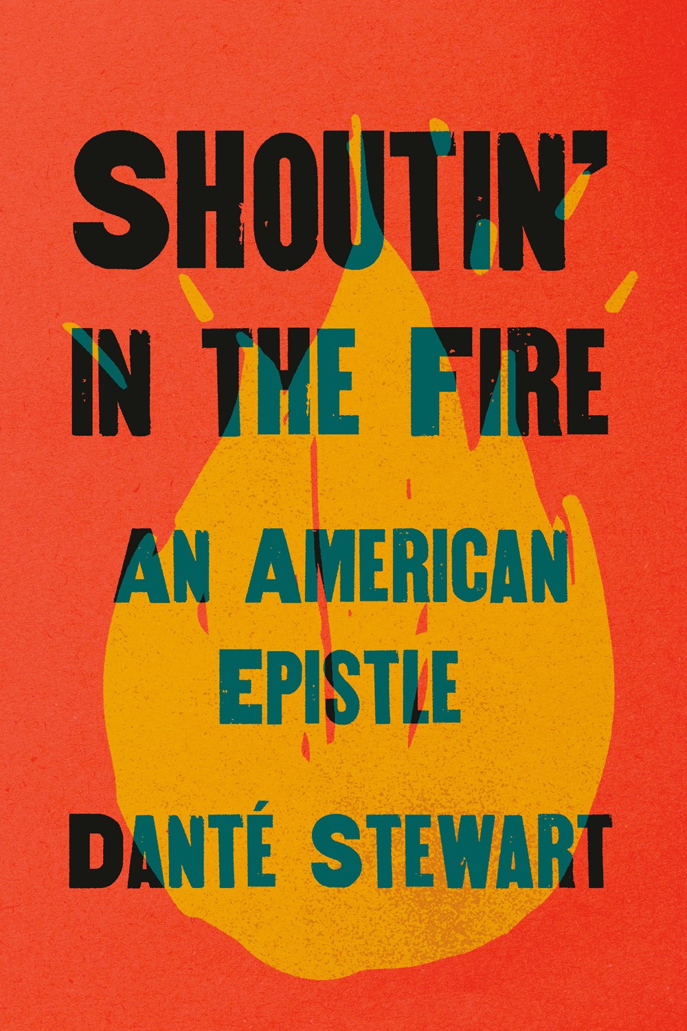 Shoutin' in the Fire: An American Epistle