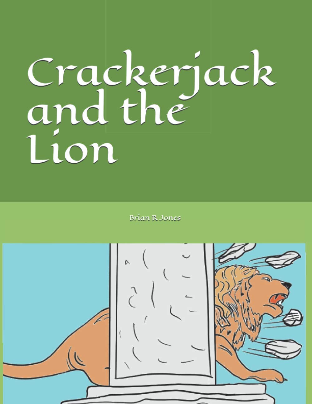 Crackerjack and the Lion The Adventures of Crackerjack by Brian R Jones Goodreads