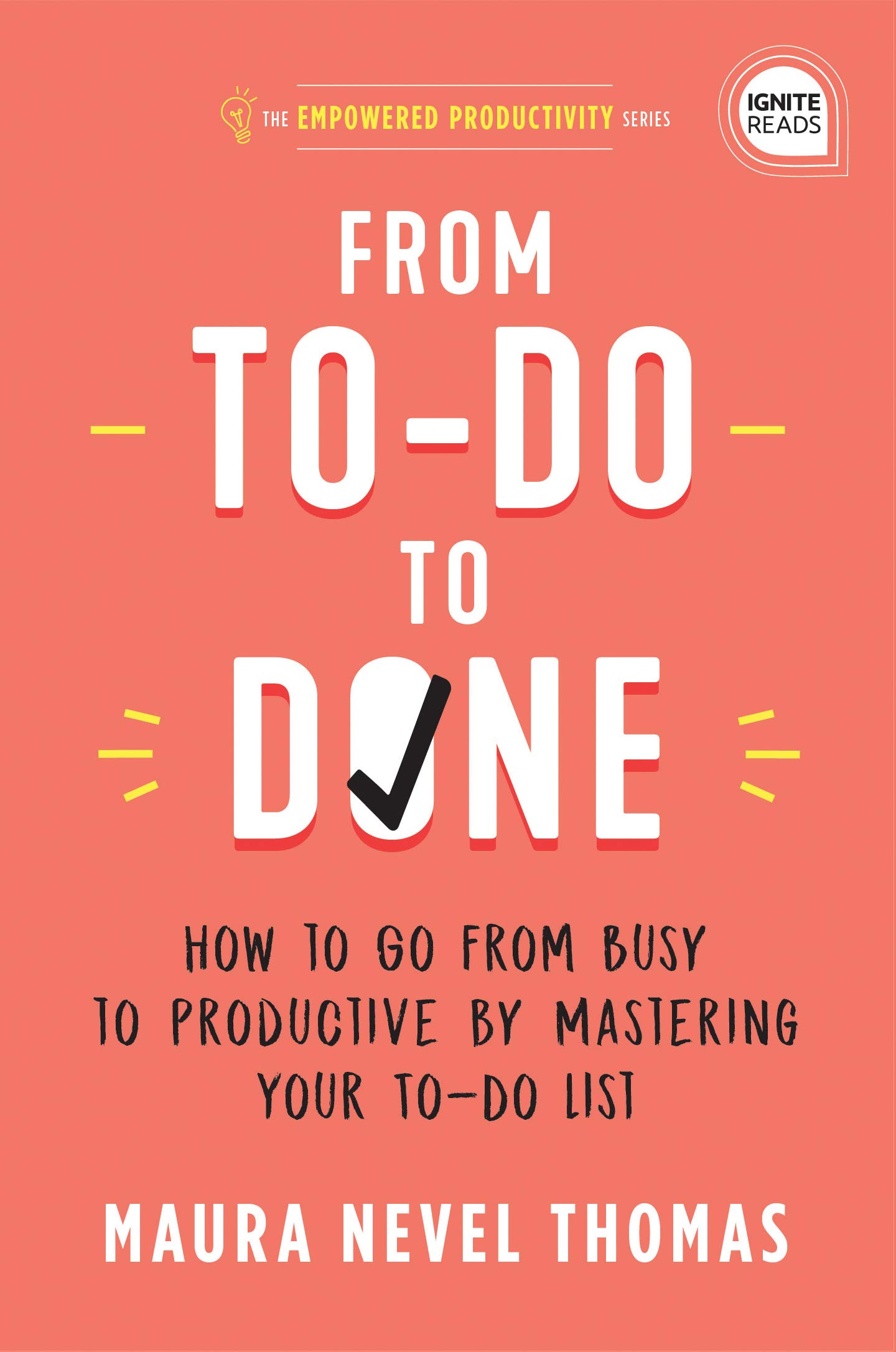 From To-Do to Done: How to Go from Busy to Productive by Mastering Your To-Do List (A Revolutionary Time Management Book to Take Control of Your Busy Life—Personally ... Professionally)