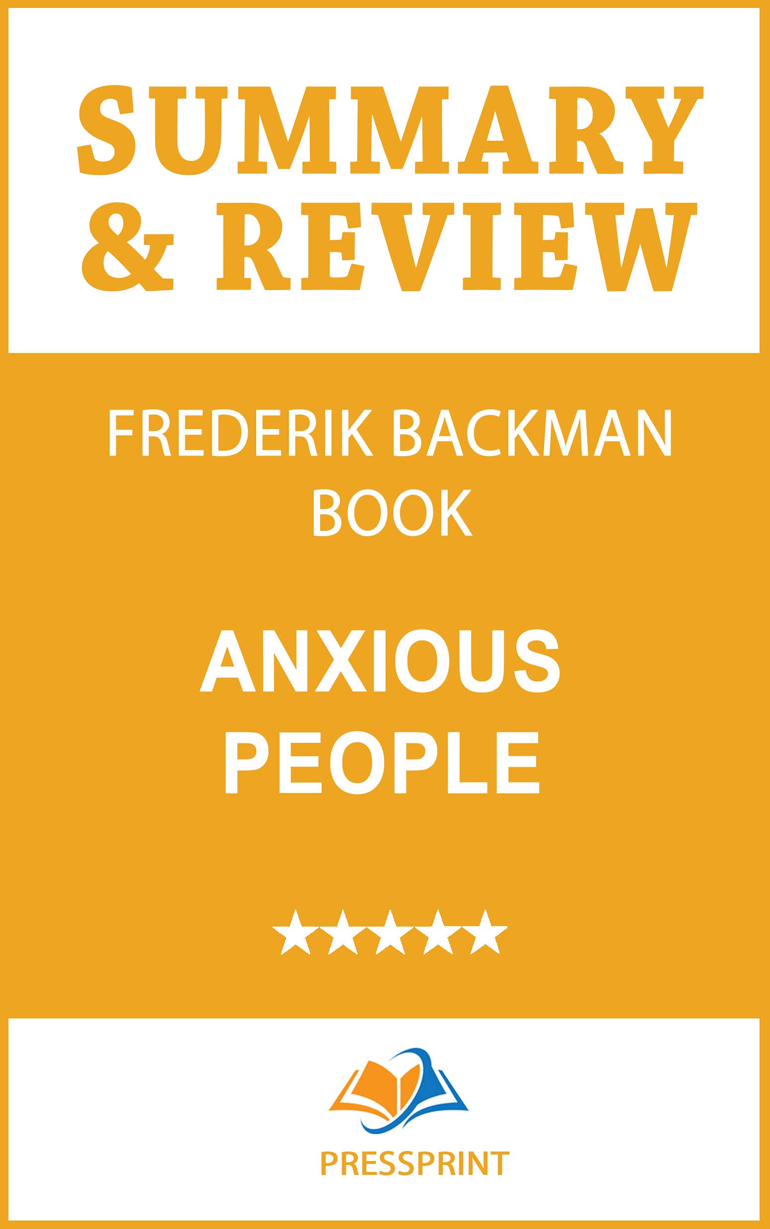 Summary &amp; Review of Fredrik Backman Book: Anxious People by PressPrint ...