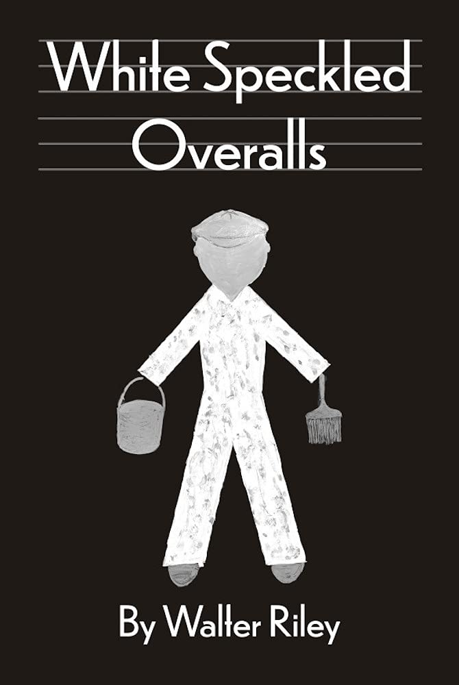 White Speckled Overalls by Walter Riley | Goodreads