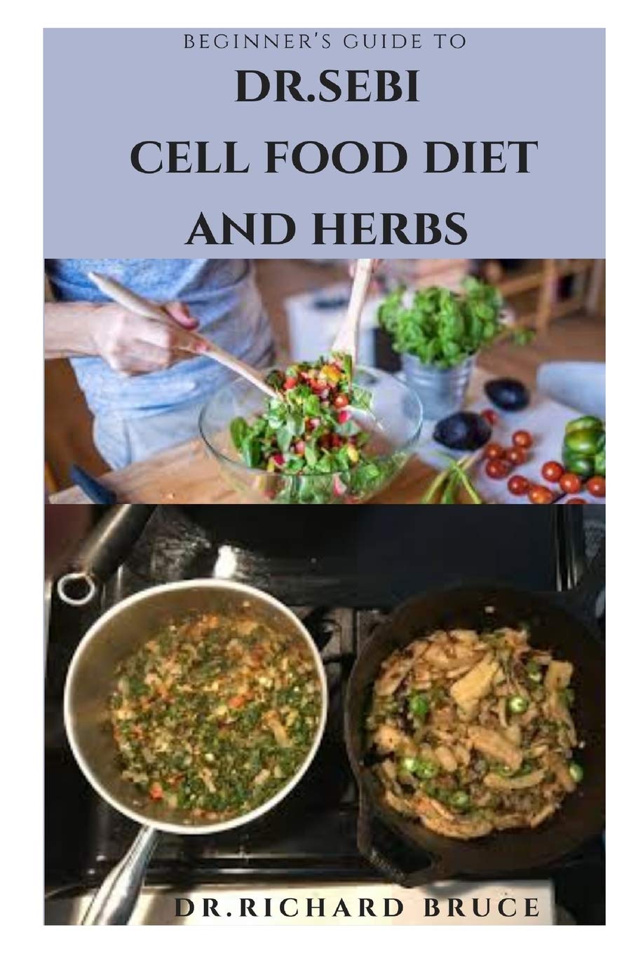 DR.SEBI CELL FOOD DIET AND HERBS: Healthy Dr.Sebi Recipes And Herbs For